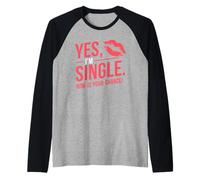 Yes Im Single Now Is Your Chance Love Dating Party Singles Raglan Baseball Tee