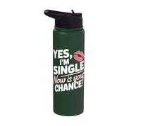 Yes Im Single Now is Your Chance Love Dating Party Singles Stainless Steel Insulated Water Bottle