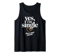 Yes Im Single Now is Your Chance Love Dating Party Singles Tank Top