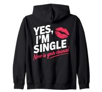 Yes Im Single Now Is Your Chance Love Dating Party Singles Zip Hoodie