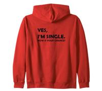 Yes, I'm Single. Now is Your Chance Zip Hoodie