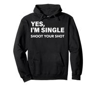 Yes, I'm Single Shoot Your Shot Funny Dating Singles Tee Pullover Hoodie