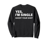 Yes, I'm Single Shoot Your Shot Funny Dating Singles Tee Sweatshirt