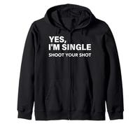 Yes, I'm Single Shoot Your Shot Funny Dating Singles Tee Zip Hoodie