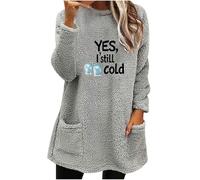 Yes I'm Still Cold Sweatshirts for Womens Fleece Jumpers Plus Size Crewneck Long Sleeve Oversized Pullover Tops Warm Fuzzy Sweatshirt Daily Loungewear Streetwear with Pocket