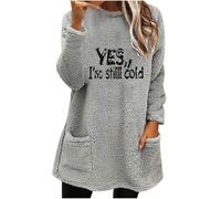 Yes I'm Still Cold Sweatshirts for Womens Fleece Jumpers Plus Size Crewneck Long Sleeve Oversized Pullover Tops Warm Fuzzy Sweatshirt Daily Loungewear Streetwear with Pocket