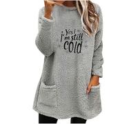 Yes I'm Still Cold Sweatshirts for Womens Fleece Jumpers Plus Size Crewneck Long Sleeve Oversized Pullover Tops Warm Fuzzy Sweatshirt Daily Loungewear Streetwear with Pocket