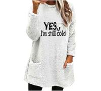 Yes I'm Still Cold Sweatshirts for Womens Fleece Jumpers Plus Size Crewneck Long Sleeve Oversized Pullover Tops Warm Fuzzy Sweatshirt Daily Loungewear Streetwear with Pocket