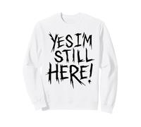 Yes I'm Still Here Funny Slogan Halloween Costume Sweatshirt