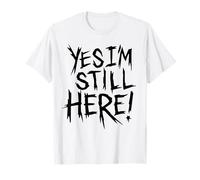 Yes I'm Still Here Funny Slogan Halloween Costume T-Shirt