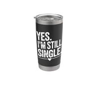 Yes I'm Still Single Funny Sarcastic Quote Stainless Steel Insulated Tumbler