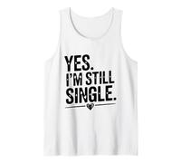 Yes I'm Still Single Funny Sarcastic Quote Tank Top