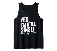 Yes I'm Still Single Funny Sarcastic Quote Tank Top