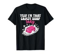 Yes I'm That Crazy Soap Lady Soaps Making Soapmaking T-Shirt