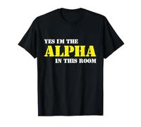 Yes Im The Alpha in This Room Confident Novelty Statement T-Shirt