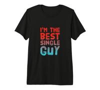 Yes I'm The Best Guy and Yes I Am Single Funny Single Guy Premium T-Shirt