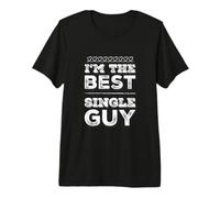 Yes I'm The Best Guy and Yes I Am Single Funny Single Guy Premium T-Shirt