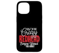 Yes I'm The Crazy Redhead Pride Red Hair Funny Ginger Humor Case for iPhone 15