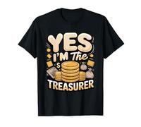 Yes I'm the Treasurer T-Shirt