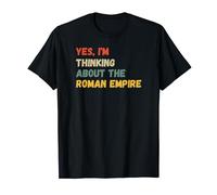Yes I'm Thinking About the Roman Empire T-Shirt