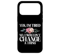 Yes im tired no i wouldnt change a Thing New Mom Case for iPhone 17 Pro Max