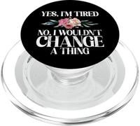 Yes im tired no i wouldnt change a Thing New Mom PopSockets PopGrip for MagSafe