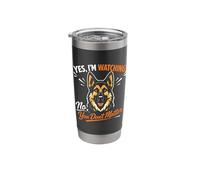 Yes, I'm Watching. No, You Don't Matter - German Shepherd Stainless Steel Insulated Tumbler