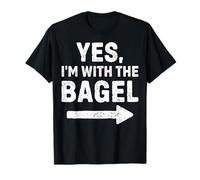 Yes I'm with The Bagel T-Shirt