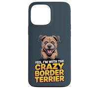 Yes, I'm with the crazy Border Terrier Cartoon Pet Dog Breed Case for iPhone 13 Pro Max