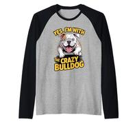 Yes, I'm with the Crazy Bulldog Cute Cartoon Pet Dog Breed Raglan Baseball Tee