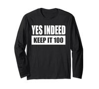 YES INDEED - KEEP IT 100 Long Sleeve T-Shirt