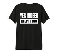 YES Indeed - Keep IT 100 Premium T-Shirt