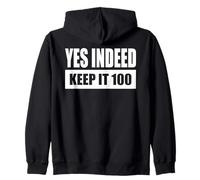YES INDEED - KEEP IT 100 Zip Hoodie