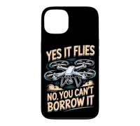 Yes It Flies No You Can't Borrow It Drone Pilot FPV Case for iPhone 13