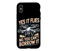 Yes It Flies No You Can't Borrow It Drone Pilot FPV Case for iPhone X/XS