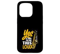 Yes It Has To Be Loud Saxophone Saxophonist Band Case for iPhone 15 Pro