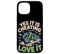 Yes It Is Cheating And I Love It E-Bike Electric Bike Case for iPhone 15