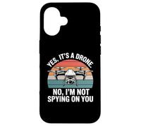 Yes It’s A Drone Not Spying Funny Pilot Design Case for iPhone 16