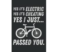 Yes It S Electric! Funny E-Bike Meme Gift Ebike Quotes: Lined For Memo Diary Journal, Memo Diary Subject Notebooks Planner for Travelers, Students, Office - 6" x 9", 120 Pages