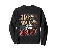 Yes It’s My Birthday New Years Eve Sweatshirt