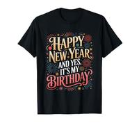 Yes It’s My Birthday New Years Eve T-Shirt
