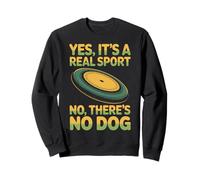 Yes It's A Real Sport Flying Disc Ultimate Frisbee Sweatshirt