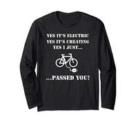 Yes It's Electric It's Cheating I Passed You E-Bike Gift Long Sleeve T-Shirt