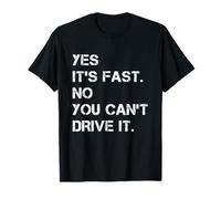 Yes It's Fast No You Can’t Drive It Funny Car Racing Men T-Shirt
