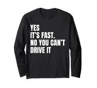 Yes It's Fast No You Can't Drive It Joke Racers Long Sleeve T-Shirt
