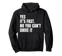 Yes It's Fast No You Can't Drive It Joke Racers Pullover Hoodie
