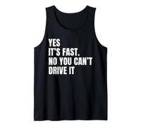 Yes It's Fast No You Can't Drive It Joke Racers Tank Top