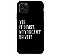 Yes It's Fast No You Can't Drive It Race Car Owner Humor Case for iPhone 11 Pro Max