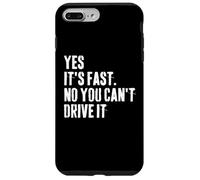 Yes It's Fast No You Can't Drive It Race Car Owner Humor Case for iPhone 7 Plus/8 Plus
