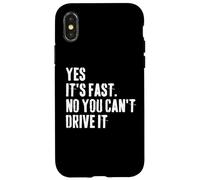 Yes It's Fast No You Can't Drive It Race Car Owner Humor Case for iPhone X/XS